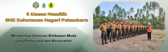 5 Alasan Memilih SMK Kehutanan Negeri Pekanbaru