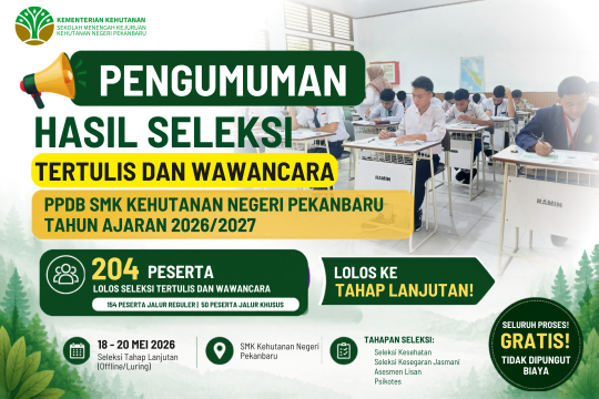 Pengumuman Hasil Seleksi Tertulis dan Wawancara PPDB SMK Kehutanan Negeri Pekanbaru 2026/2027: 204 Peserta Lolos ke Tahap Lanjutan